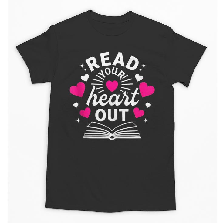 Read Your Heart Out Cute Teacher Women Book Lovers Unisex T-Shirt