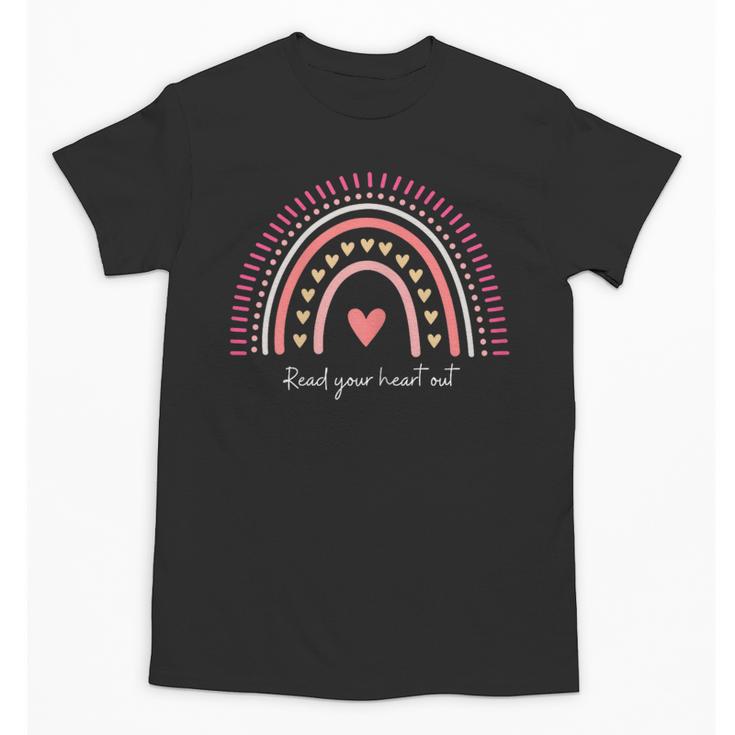 Read Your Heart Out Rainbow Teacher Reading Books Lover Unisex T-Shirt