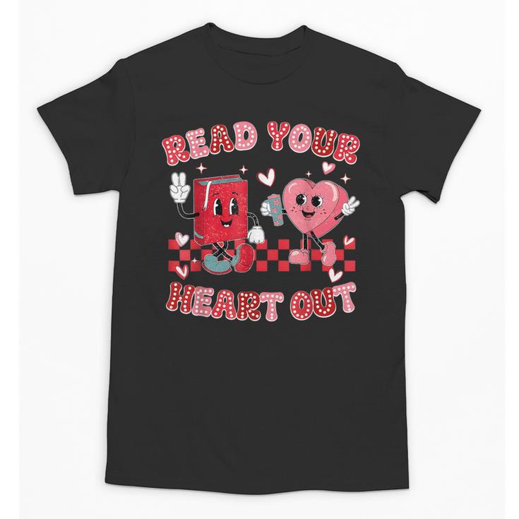 Read Your Heart Out Valentine Teacher Book Lover Unisex T-Shirt