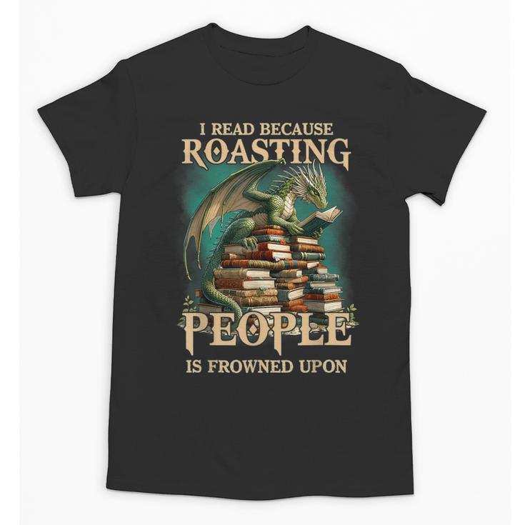 I Read Because Roasting People Is Frowned Upon Dragon Book Unisex T-Shirt