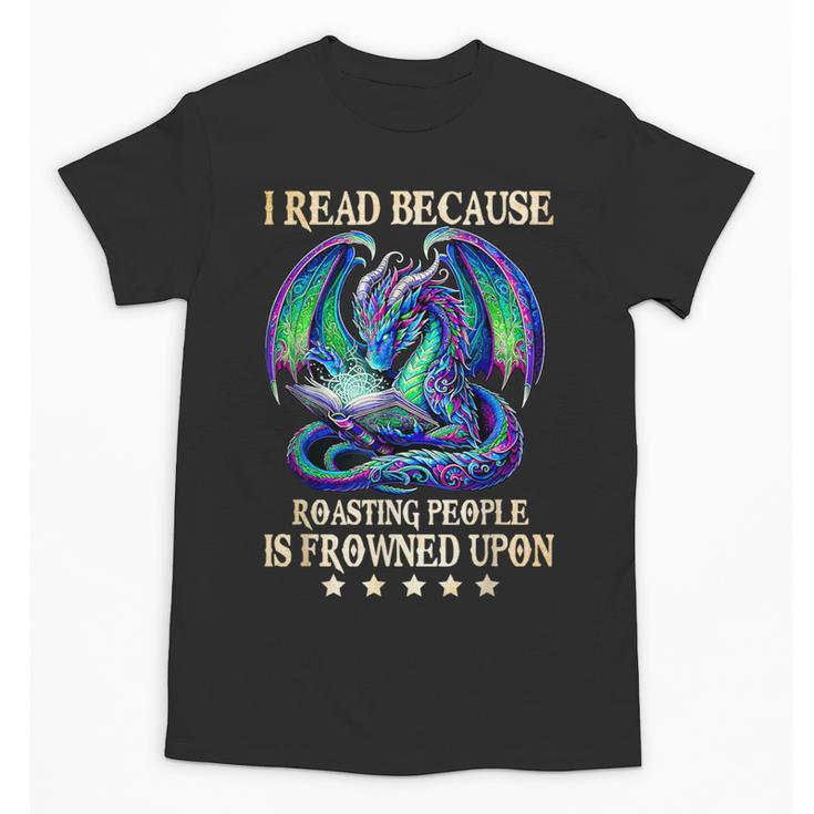 I Read Because Roasting People Is Frowned Upon Dragons Books Unisex T-Shirt