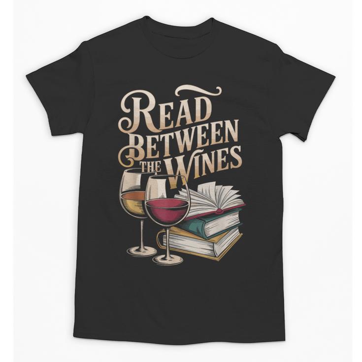Read Between The Wines Vintage Book Lovers Wine Reading Unisex T-Shirt