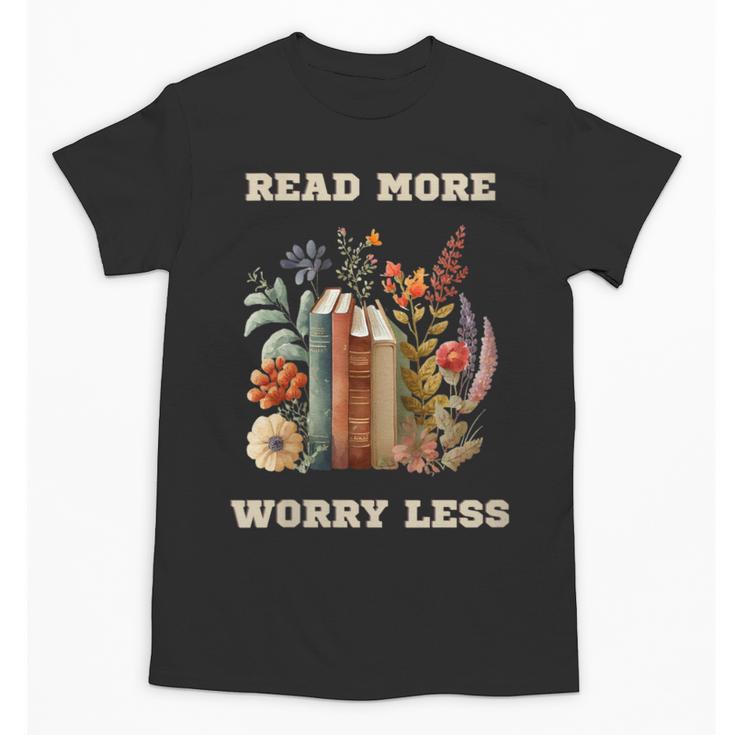 Read More Worry Less Book Lovers Motivational Quote Bookish Unisex T-Shirt