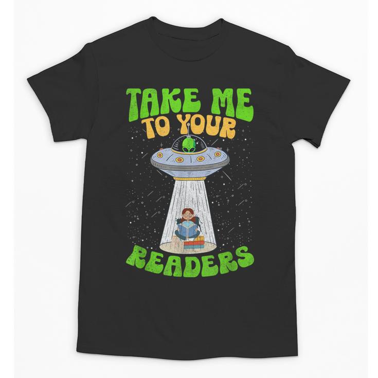 Take Me To Your Readers Alien Book Reading Bookaholic Unisex T-Shirt