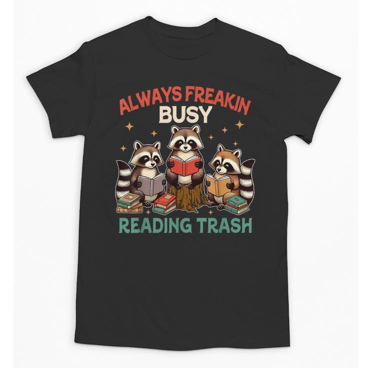 Reading Book Lover Racoon Always Freakin Busy Reading Trash Unisex T-Shirt