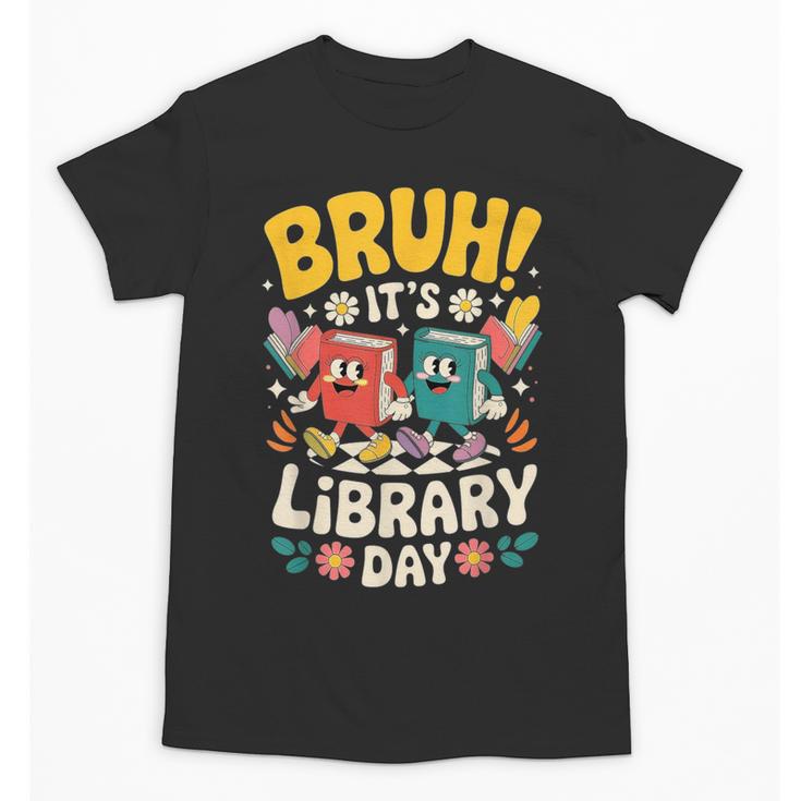 Reading Book Lover School Librarian Bruh It's Library Day Unisex T-Shirt