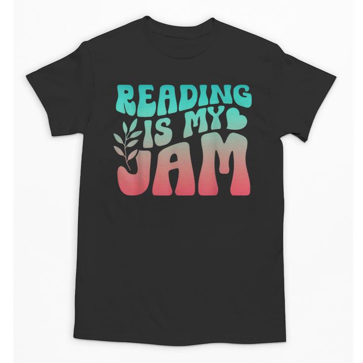 Reading Is My Jam Book Lover Bookworm Teacher Library Reader Unisex T-Shirt