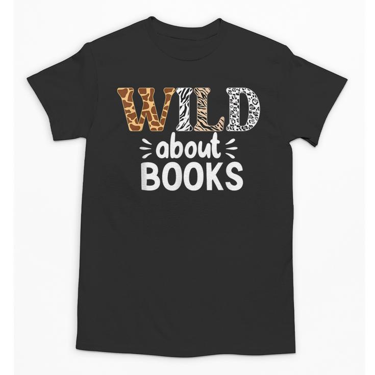Reading Lover Wild About Books Reading Books And Bookworm Unisex T-Shirt