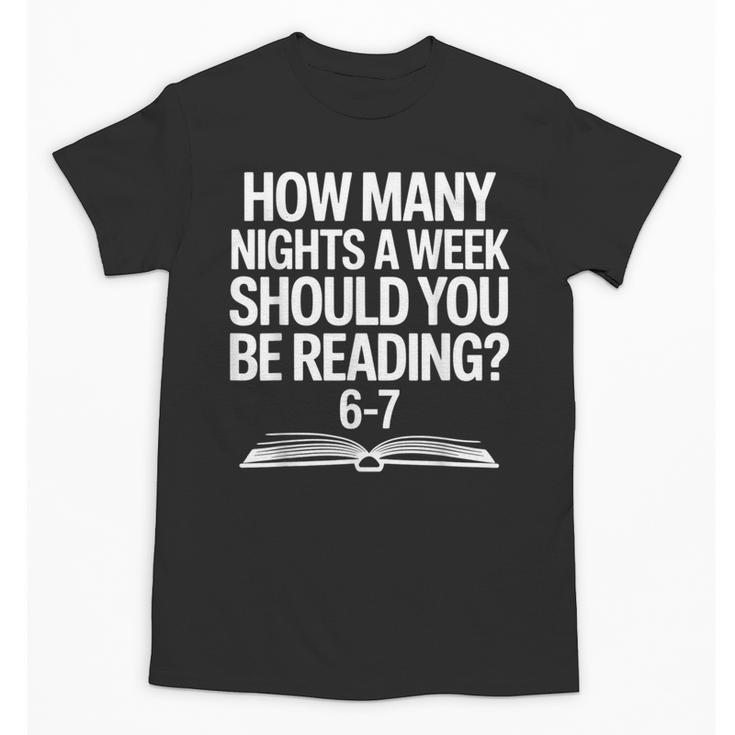 Reading Meme 6 To 7 Nights a Week Book Appreciation Unisex T-Shirt
