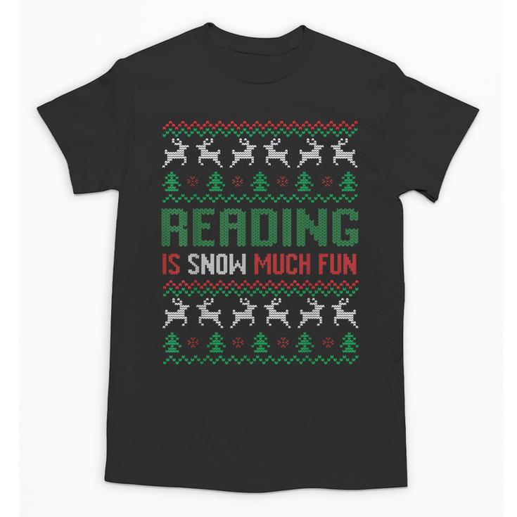 Reading Is Snow Much Fun Winter Bookworm Reading Book Lovers Unisex T-Shirt