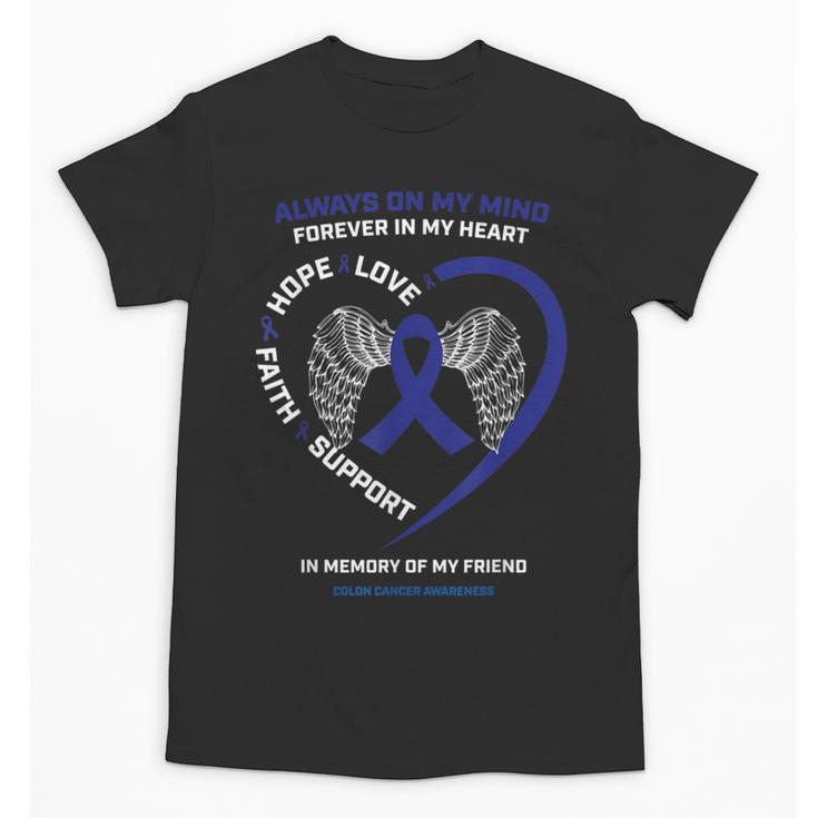 Remembrance Memory Of Loving Friend Colon Cancer Awareness Unisex T-Shirt