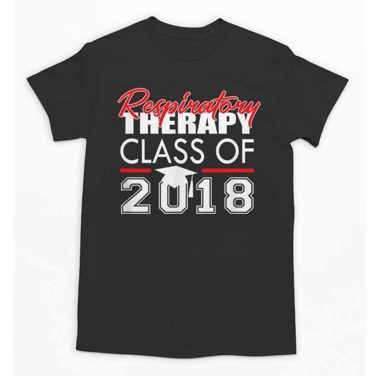 Respiratory Therapy Class Of 2018 Graduation Shirt Women Men Unisex T-Shirt
