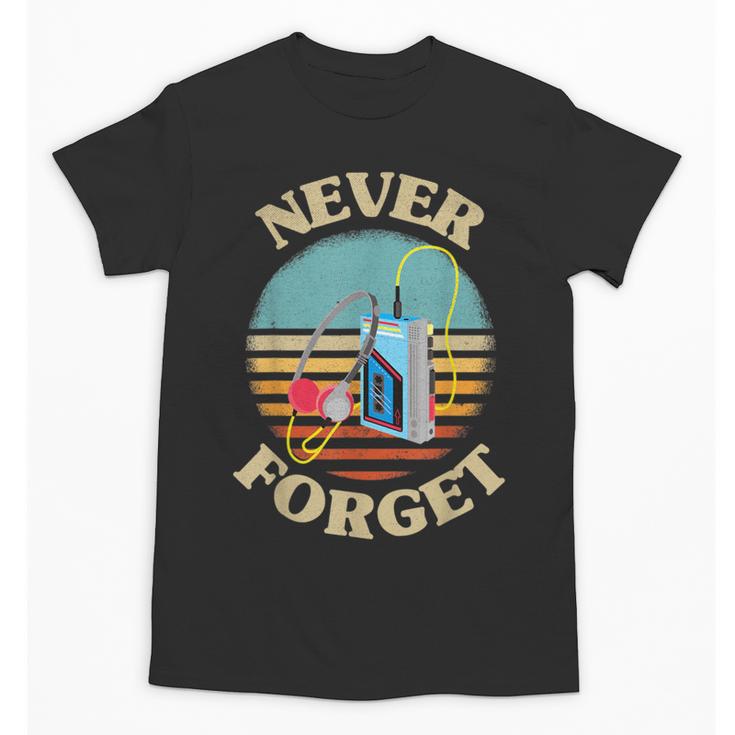 Retro Cassette Player Never Forget Nostalgia Vintage Unisex T-Shirt