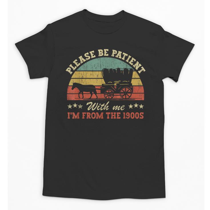 Retro Please Be Patient With Me I'm From The 1900s Unisex T-Shirt