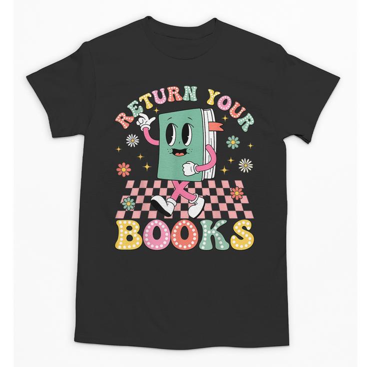 Return Your Books End School Year School Librarian Teacher Unisex T-Shirt