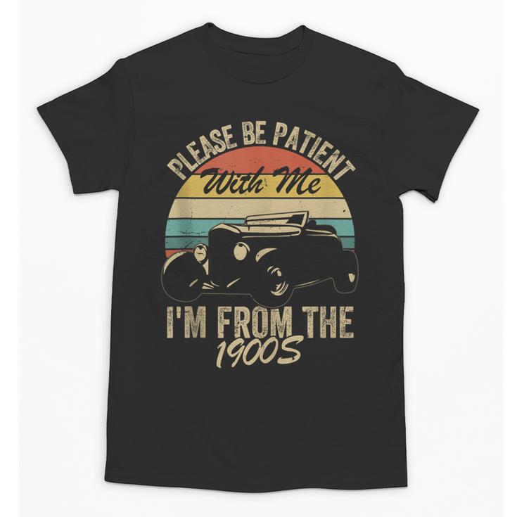 Sarcasm Retro Please Be Patient With Me I'm From The 1900s Unisex T-Shirt