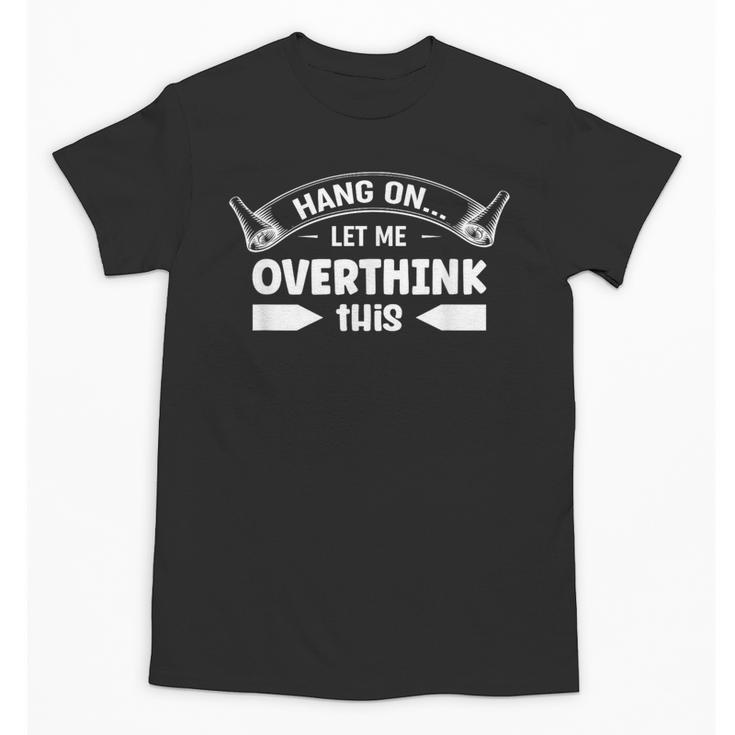 Sarcastic Anti Social Overthinker Introvert Overthink Unisex T-Shirt