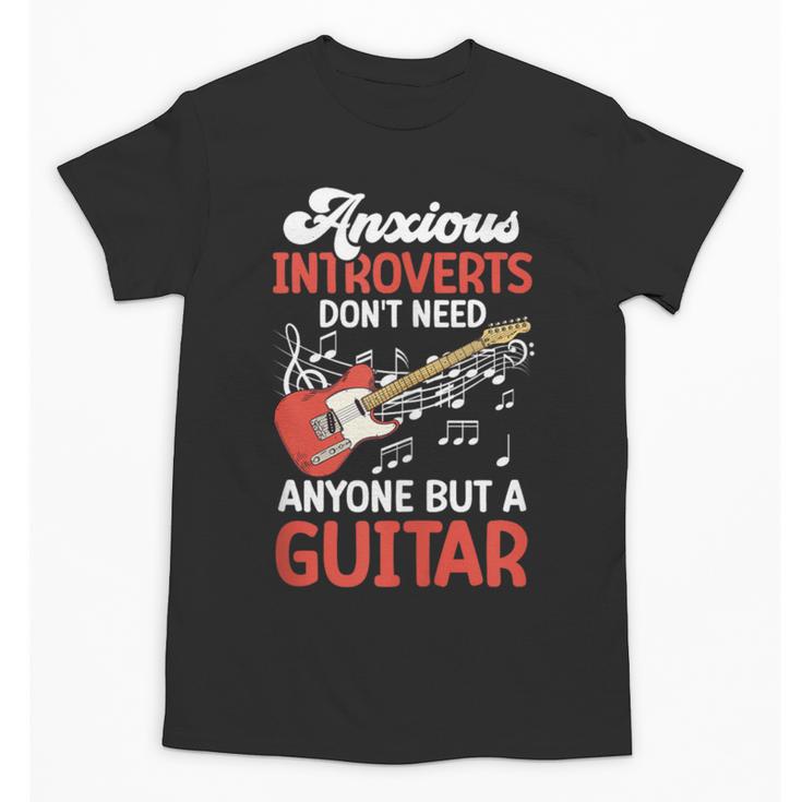 Sarcastic Introvert Need Guitar Sad Song Introvert Guitarist Unisex T-Shirt