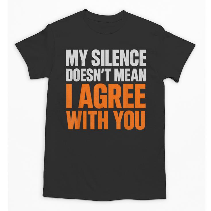 Sarcastic Introvert My Silence Doesn't Mean I Agree Unisex T-Shirt