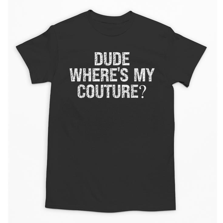 Sarcastic Nostalgia – Dude Where's My Couture Unisex T-Shirt