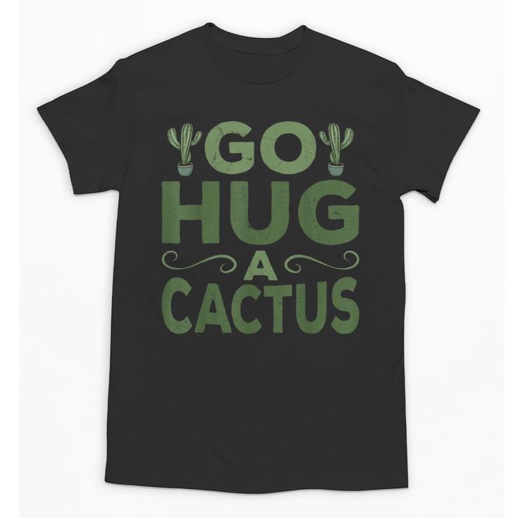 Sassy Saying Go Hug Cactus Introverts Sassy Quote No Hugs Unisex T-Shirt