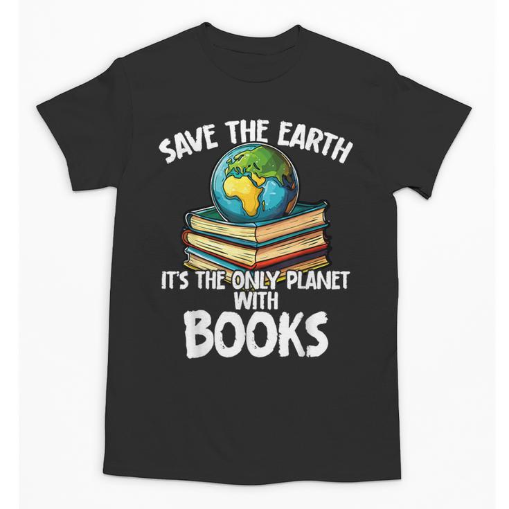 Save The Earth It’s The Only Planet With Books Unisex T-Shirt