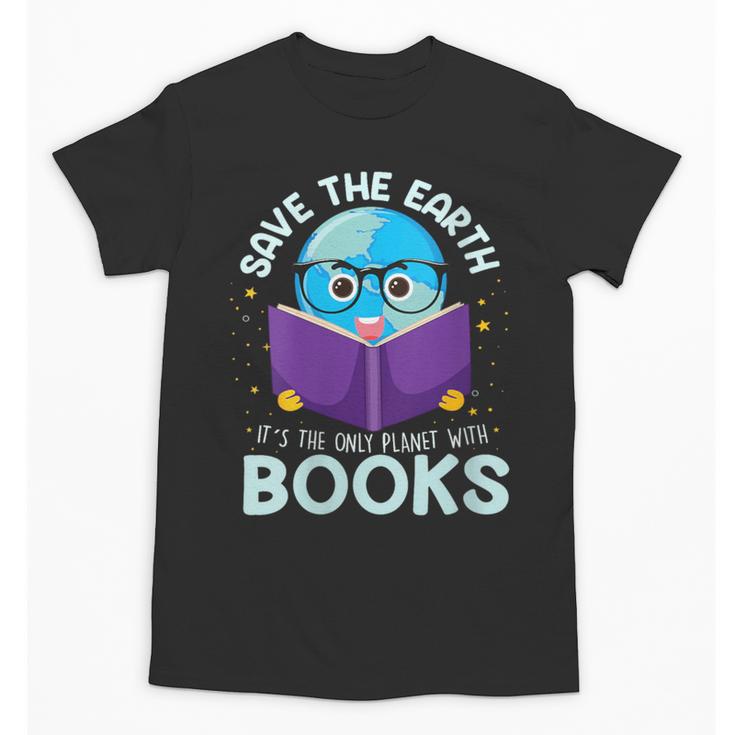 Save Earth It´s Only Planet With Books Reader Earth Day Unisex T-Shirt