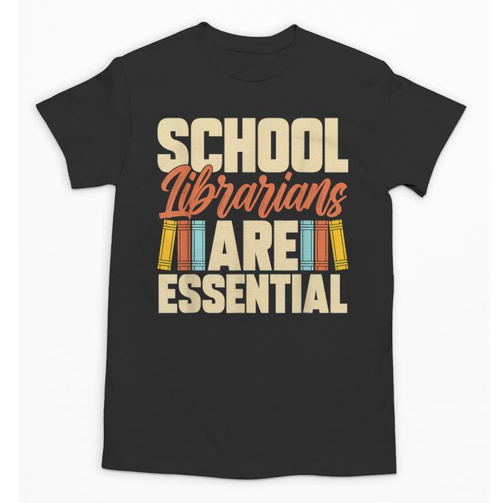 School Librarians Are Essential Library Book Lover Librarian Unisex T-Shirt