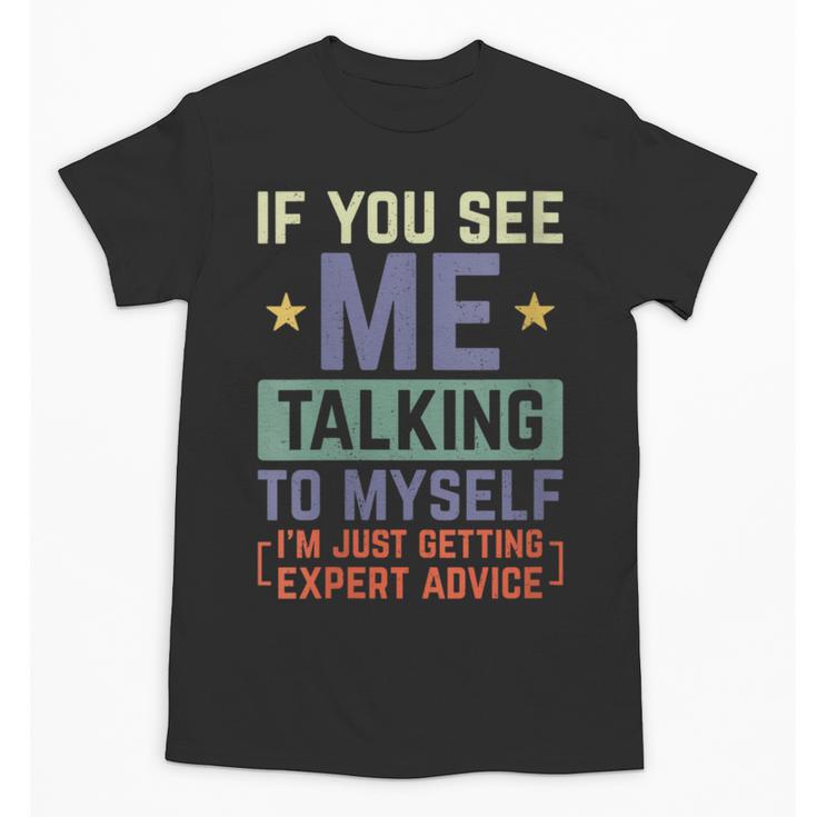 If You See Me Talking To Myself Sarcastic Introvert Unisex T-Shirt
