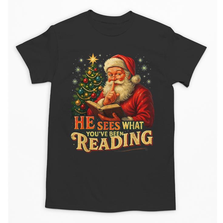 He Sees What You’Ve Been Reading Santa Book Lover Christmas Unisex T-Shirt