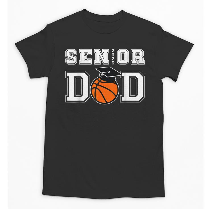 Senior 2026 Dad Basketball Graduation Unisex T-Shirt