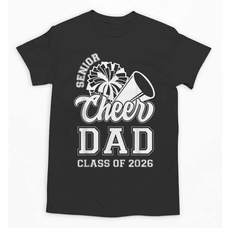 Senior Cheerleader Dad Cheer Class Of 2026 Graduation Men Unisex T-Shirt