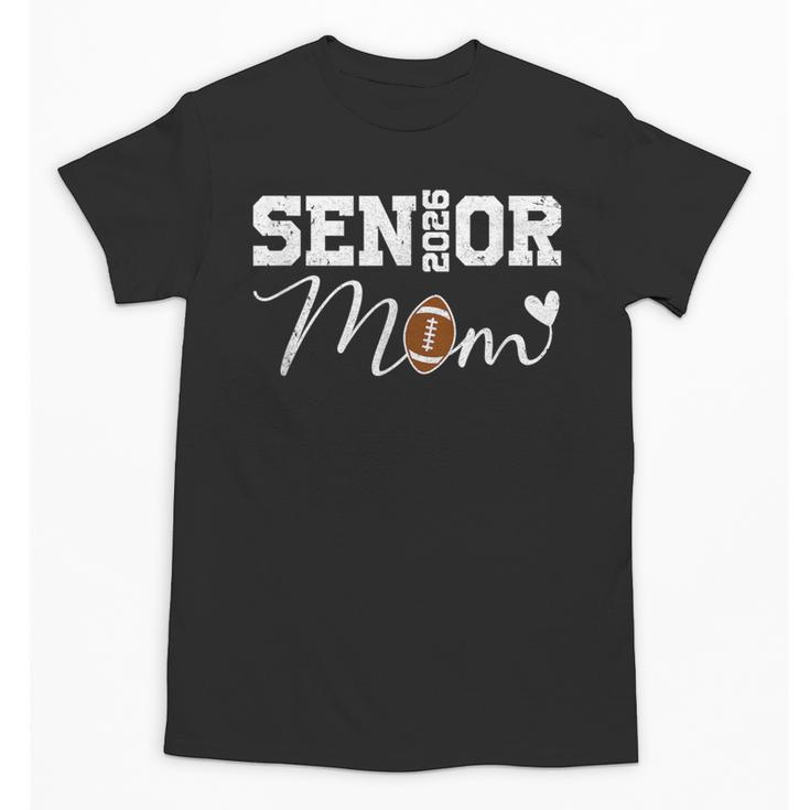 Senior Mom 2026 Football Mommy Class Of 2026 Graduation Unisex T-Shirt