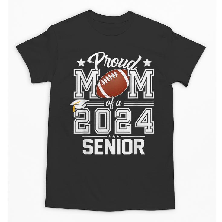 Senior Mom Class Of 2024 Football Proud Mom Graduation Unisex T-Shirt