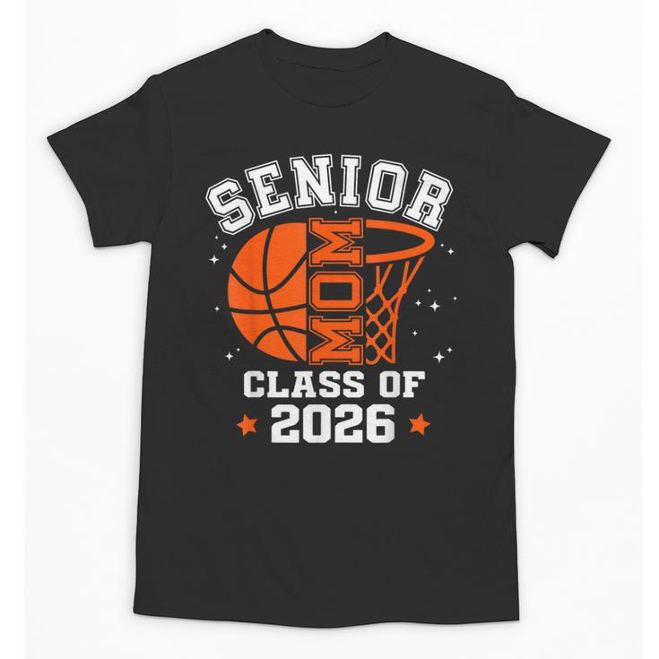 Senior Mom Class Of 2026 Basketball Graduation Unisex T-Shirt