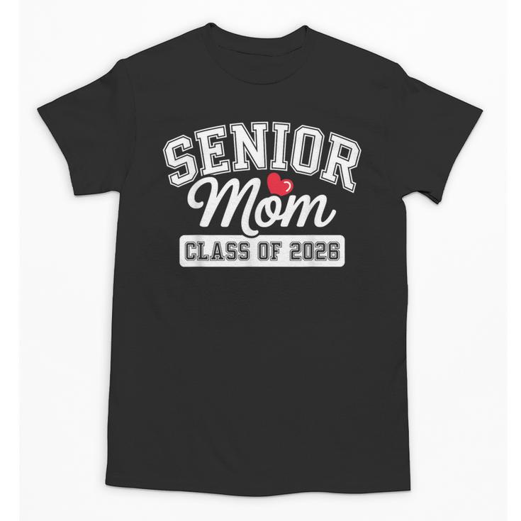 Senior Mom Class Of 2026 Senior Mama 2026 Graduation Women Unisex T-Shirt
