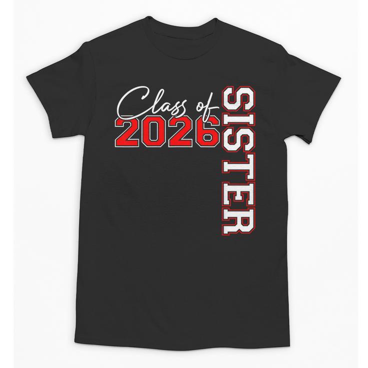 Senior Sister Class Of 2026 Proud Big Sis Graduation Family Unisex T-Shirt