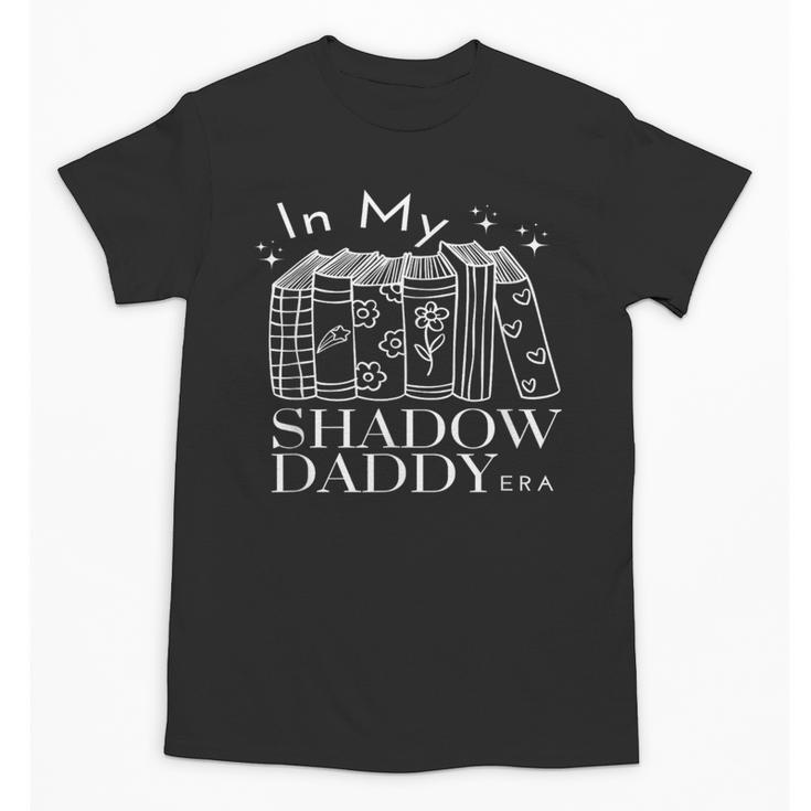 In My Shadow Daddy Era Book Talk Club Lover Girlies Unisex T-Shirt