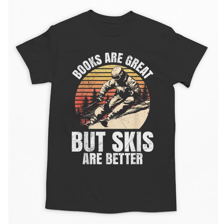 Skier BOOKS ARE GREAT BUT SKIS ARE BETTER Vintage Unisex T-Shirt