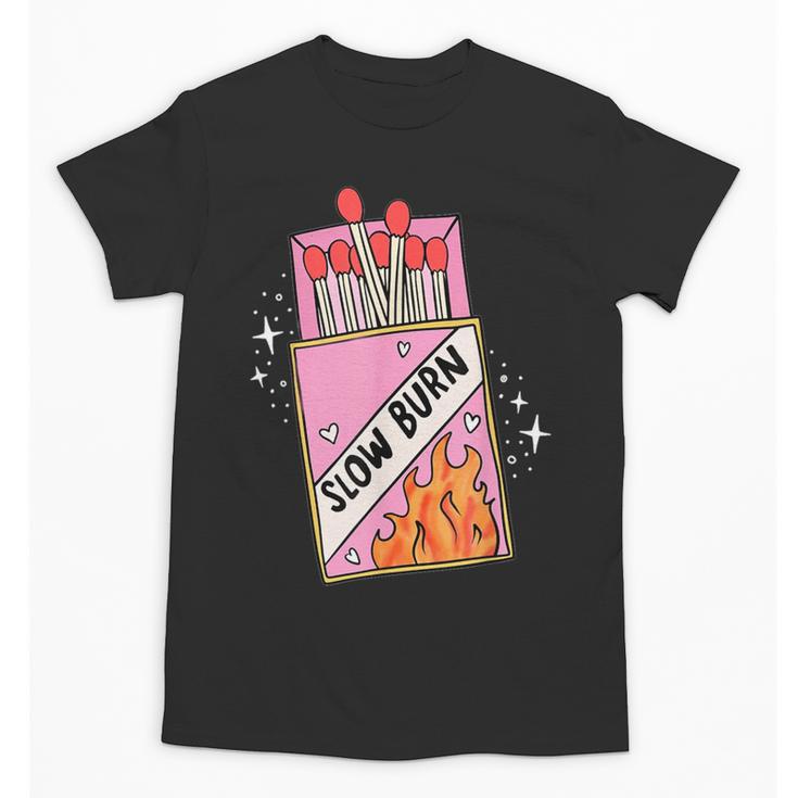 Slow Burn Book Trope Worth The Wait Love Takes Time Unisex T-Shirt