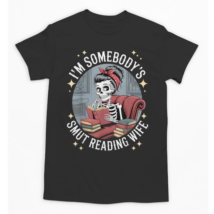 Smut Book Reader Romance Novel Somebody's Smut Reading Wife Unisex T-Shirt