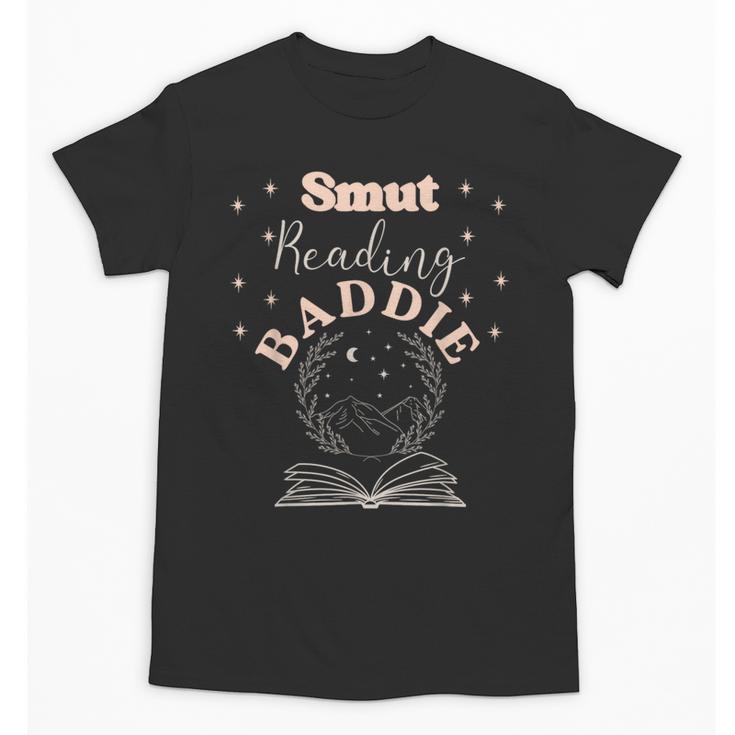Smut Reading Baddie Smutty Book Lover Merch Women Romance Unisex T-Shirt