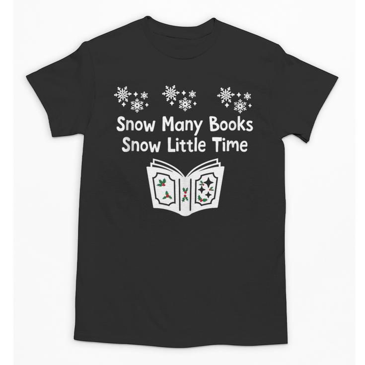 Snow Many Books Snow Little Time Reading Christmas Book Club Unisex T-Shirt
