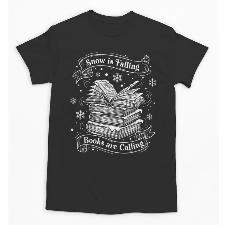 Snow Is Falling Books Are Calling Winter Reading Unisex T-Shirt