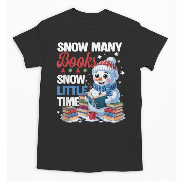 Snowman Winter Snow So Many Books Christmas Snow Little Time Unisex T-Shirt