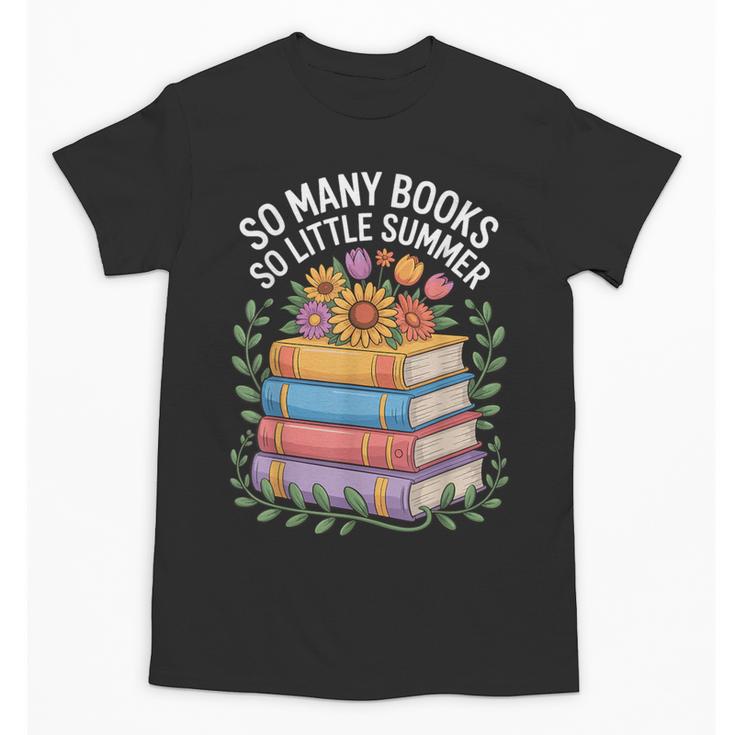 So Many Books So Little Summer Unisex T-Shirt