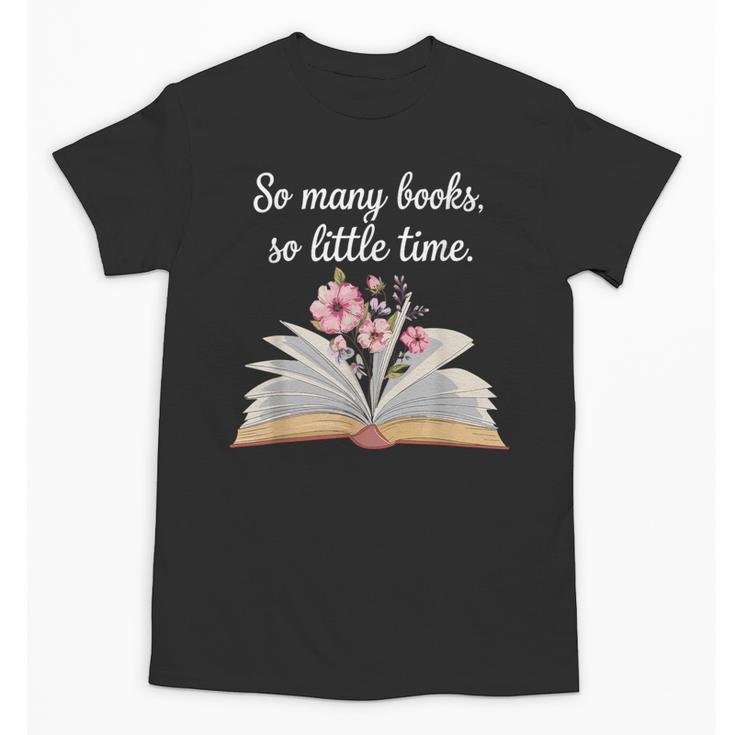 So Many Books Little Time Loves To Read Books Bookworm Unisex T-Shirt