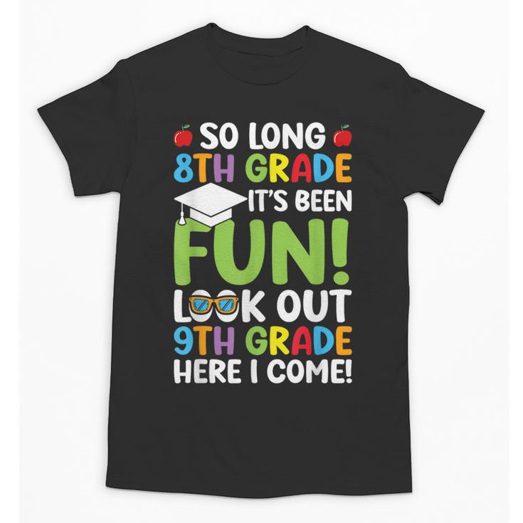 So Long 8th Grade 9th Grade Here I Come Graduation Unisex T-Shirt