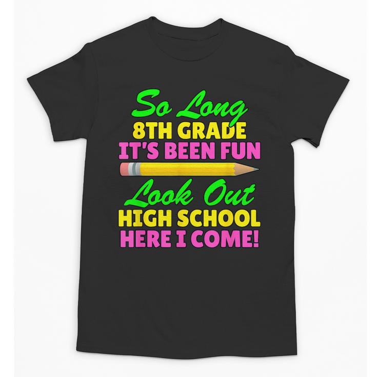 So Long 8th Grade Hello High School Graduation Unisex T-Shirt