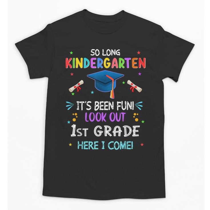 So Long Kindergarten Graduation Look Out 1st Grade 2025 Kids Unisex T-Shirt